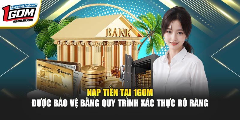 1GOM | Link Trang Chủ 1GOM Mới Nhất, Livescore Bóng Đá 07/2026 Nạp tiền tại 1GOM được bảo vệ bằng quy trình xác thực rõ ràng