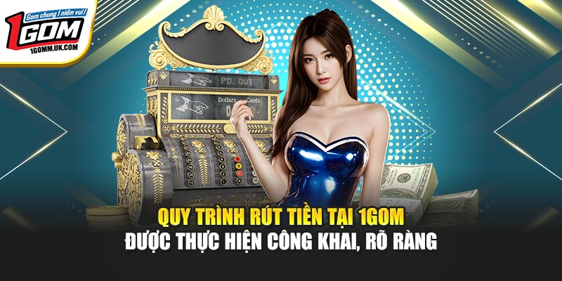 1GOM | Link Trang Chủ 1GOM Mới Nhất, Livescore Bóng Đá 07/2026 Quy trình rút tiền tại 1GOM được thực hiện công khai, rõ ràng