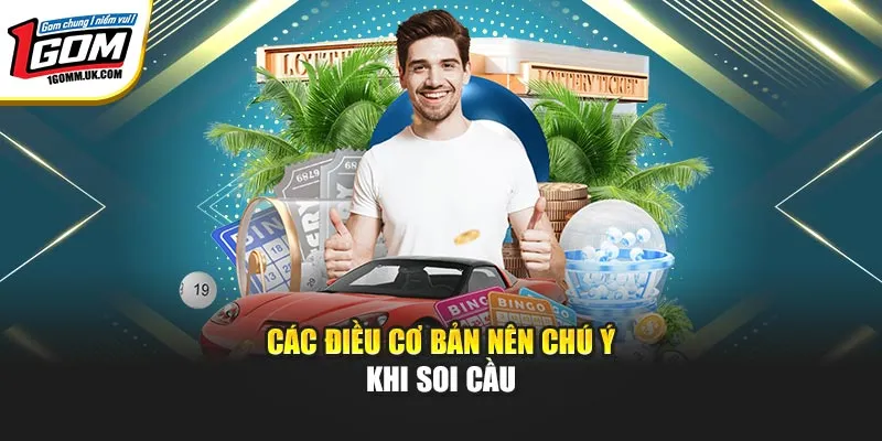Soi Cầu Xổ Số Miền Nam – Thống Kê Chuẩn, Chốt Số Nhanh Tại 1Gom Các điều cơ bản nên chú ý khi soi cầu