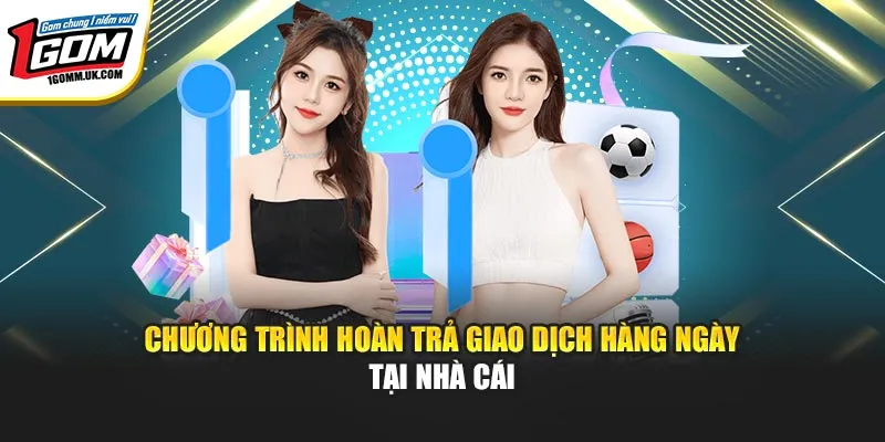 Đặc Quyền Dành Riêng VIP - Cơ Hội Nhận Thưởng Ngay Tại 1GOM Chương trình hoàn trả giao dịch hàng ngày tại nhà cái