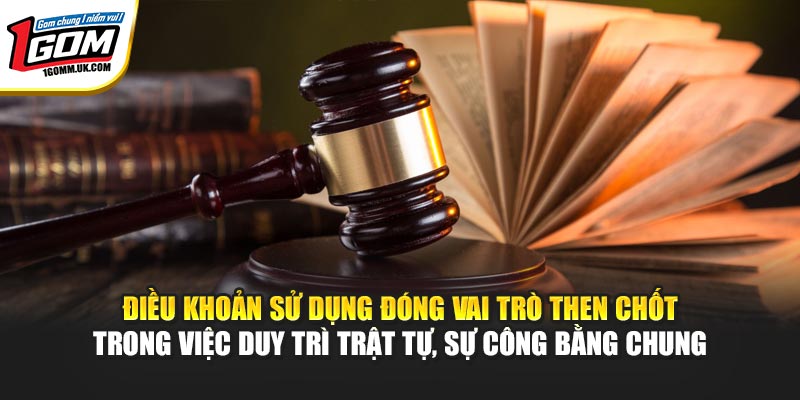 Điều Khoản Sử Dụng 1GOM - Cam Kết Minh Bạch Giữa Các Bên Điều khoản sử dụng đóng vai trò then chốt trong việc duy trì trật tự, sự công bằng chung