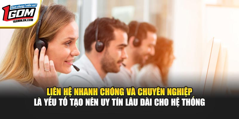 Liên Hệ 1GOM: Trung Tâm Hỗ Trợ Khách Hàng Trực Tuyến Tận Tâm Liên hệ nhanh chóng và chuyên nghiệp là yếu tố tạo nên uy tín lâu dài cho hệ thống