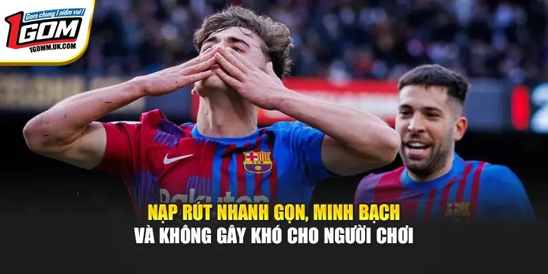 Top Nhà Cái Uy Tín 1GOM – Tiêu Chí Chọn Đúng Để Chơi Lâu Dài Nạp rút nhanh gọn, minh bạch và không gây khó cho người chơi