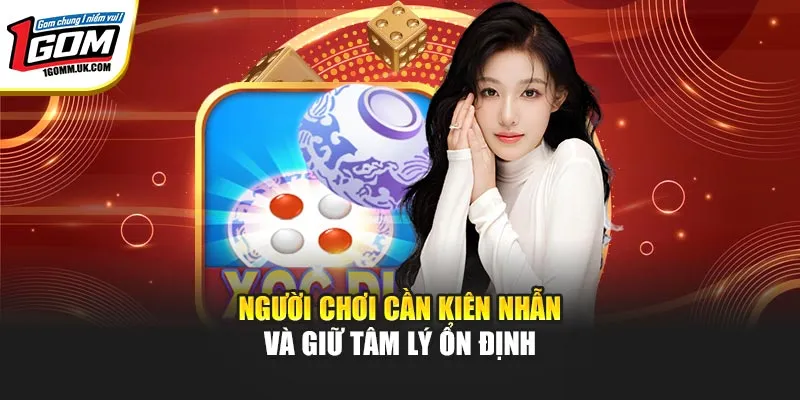 Xóc Đĩa Online - Khám Phá Tựa Game Đỉnh Cao Năm 2026 Người chơi cần kiên nhẫn và giữ tâm lý ổn định