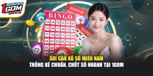 Soi Cầu Xổ Số Miền Nam – Thống Kê Chuẩn, Chốt Số Nhanh Tại 1Gom