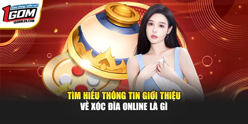 Xóc Đĩa Online - Khám Phá Tựa Game Đỉnh Cao Năm 2026 Tìm hiểu thông tin giới thiệu về xóc đĩa online là gì