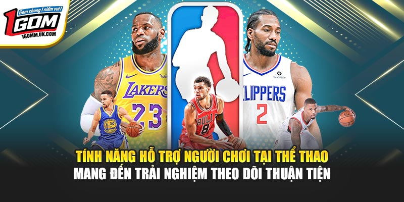 Tính năng hỗ trợ người chơi tại thể thao mang đến trải nghiệm theo dõi thuận tiện