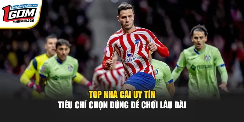 Top Nhà Cái Uy Tín 1GOM – Tiêu Chí Chọn Đúng Để Chơi Lâu Dài Top Nhà Cái Uy Tín 1GOM – Tiêu Chí Chọn Đúng Để Chơi Lâu Dài