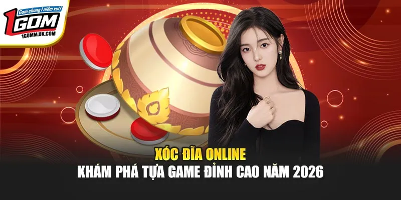 Xóc Đĩa Online - Khám Phá Tựa Game Đỉnh Cao Năm 2026 Xóc Đĩa Online - Khám Phá Tựa Game Đỉnh Cao Năm 2026